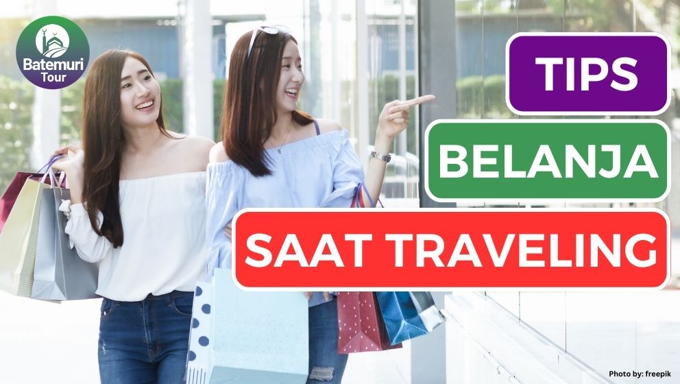 Tetap Bisa Saving, Ini Dia 5 Tips Belanja Saat Traveling